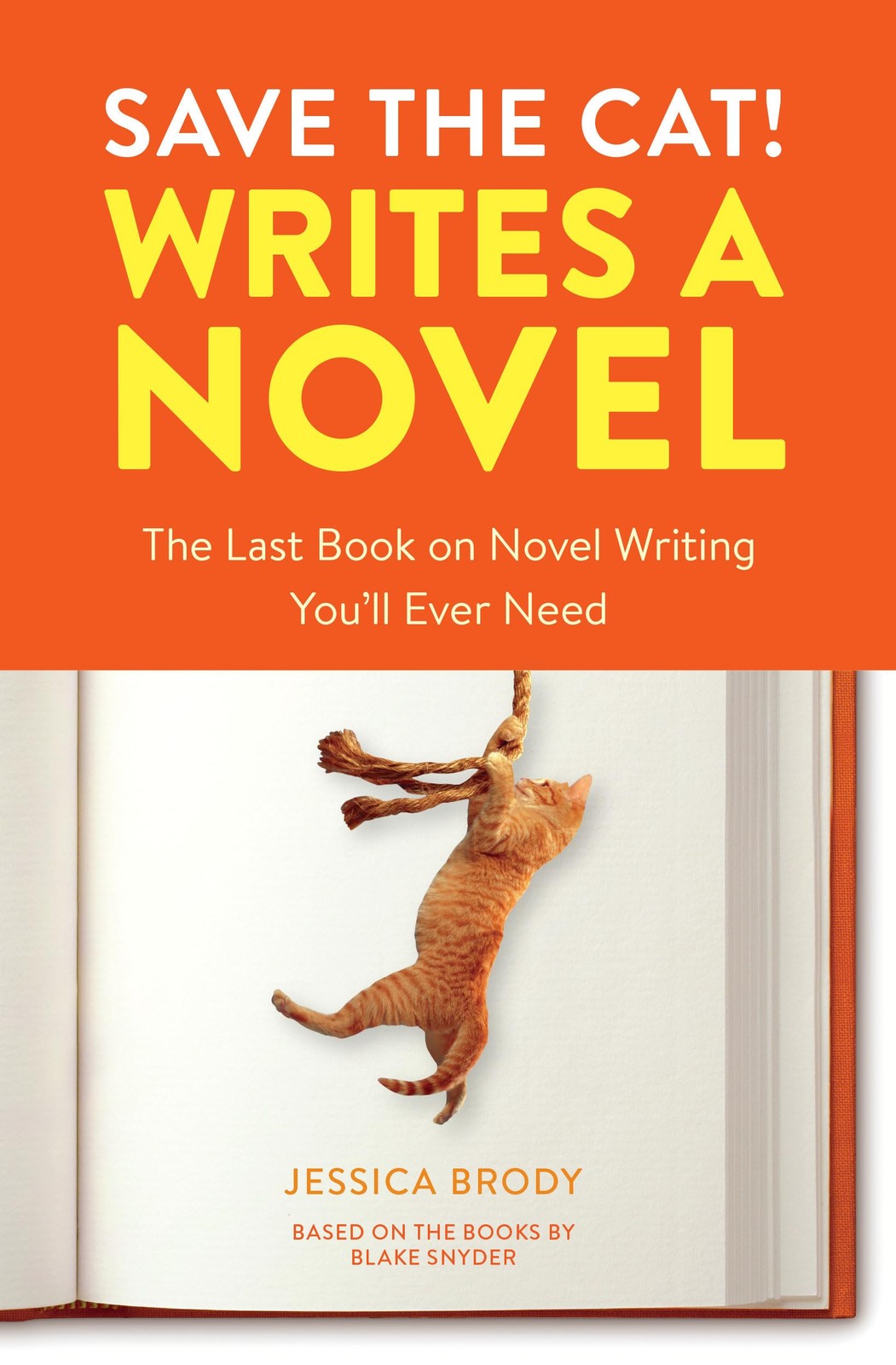 Save the Cat! Writes a Novel: The Last Book On Novel Writing You’ll Ever Nee…