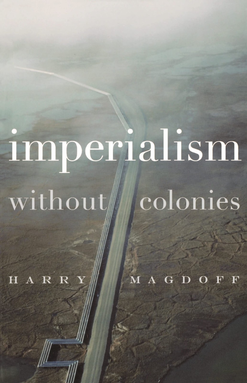 Imperialism Without Colonies – Harry Magdoff, Monthly Review Press, Paperback