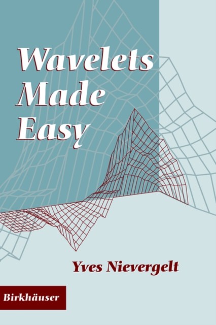 Nievergelt – Wavelets Made Easy – New hardback or cased book – 00 – X555z