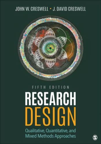 Research Design: Qualitative, Quantitative, and Mixed Methods Approaches, Creswe
