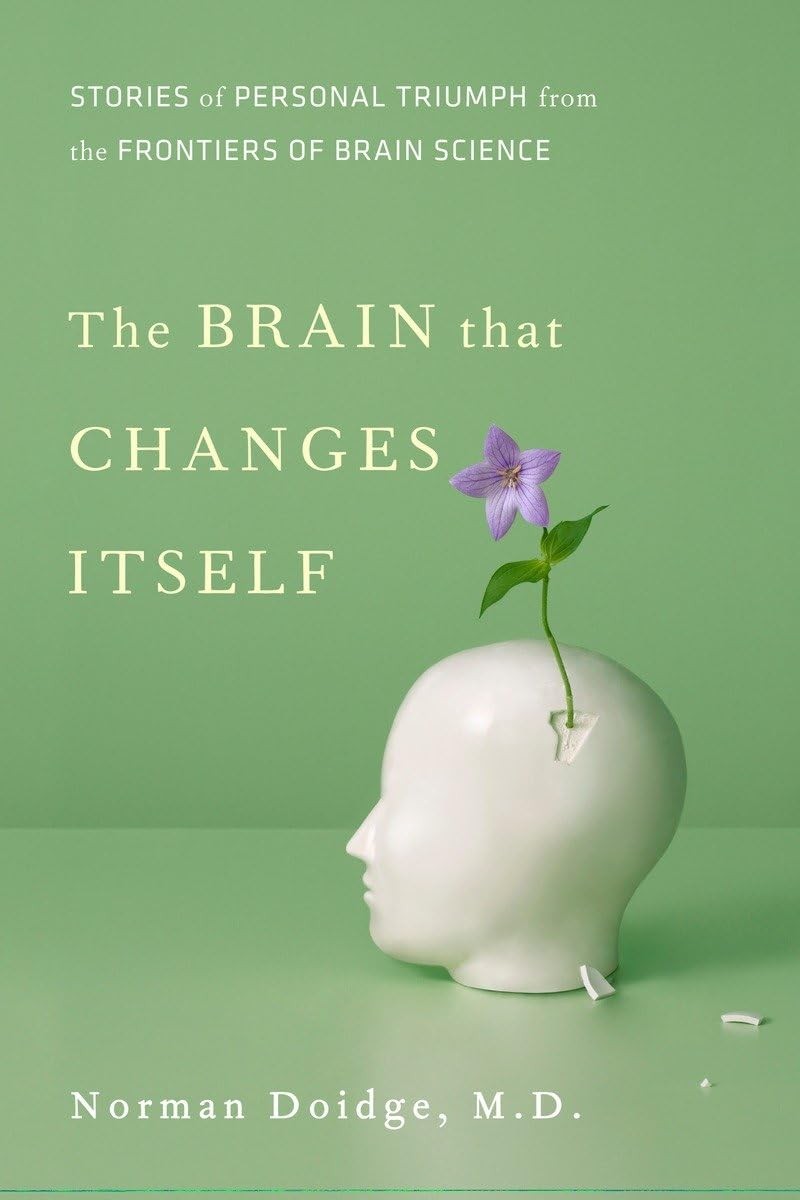 The Brain That Changes Itself: Stories of Personal Triumph from the Frontier…
