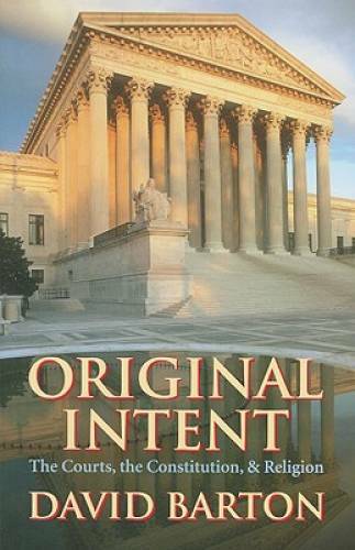 Original Intent: The Courts, the Constitution, & Religion – Paperback – GOOD