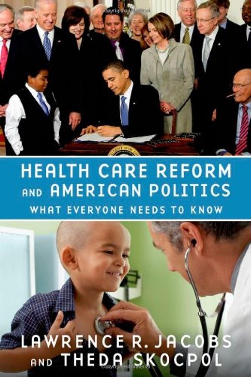Health Care Reform and American Politics : What Everyone Needs to
