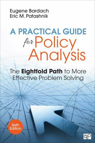 A Practical Guide for Policy Analysis: The Eightfold Path to More Effective Pro
