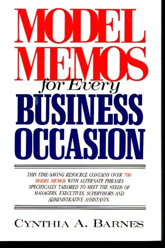 MODEL MEMOS FOR EVERY BUSINESS OCCASION By Cynthia A. Barnes