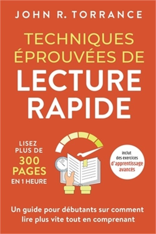 Techniques �prouv�es de lecture rapide: Lisez plus de 300 pages en 1 heure. Un g