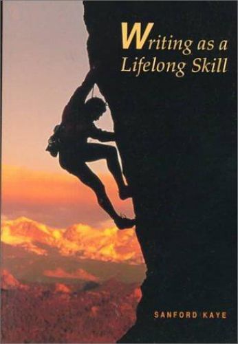 Writing As a Lifelong Skill (Developmental Study/Study Skill) by Sanford Kaye
