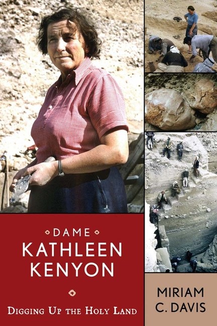 Dame Kathleen Kenyon: Digging Up The Holy Land