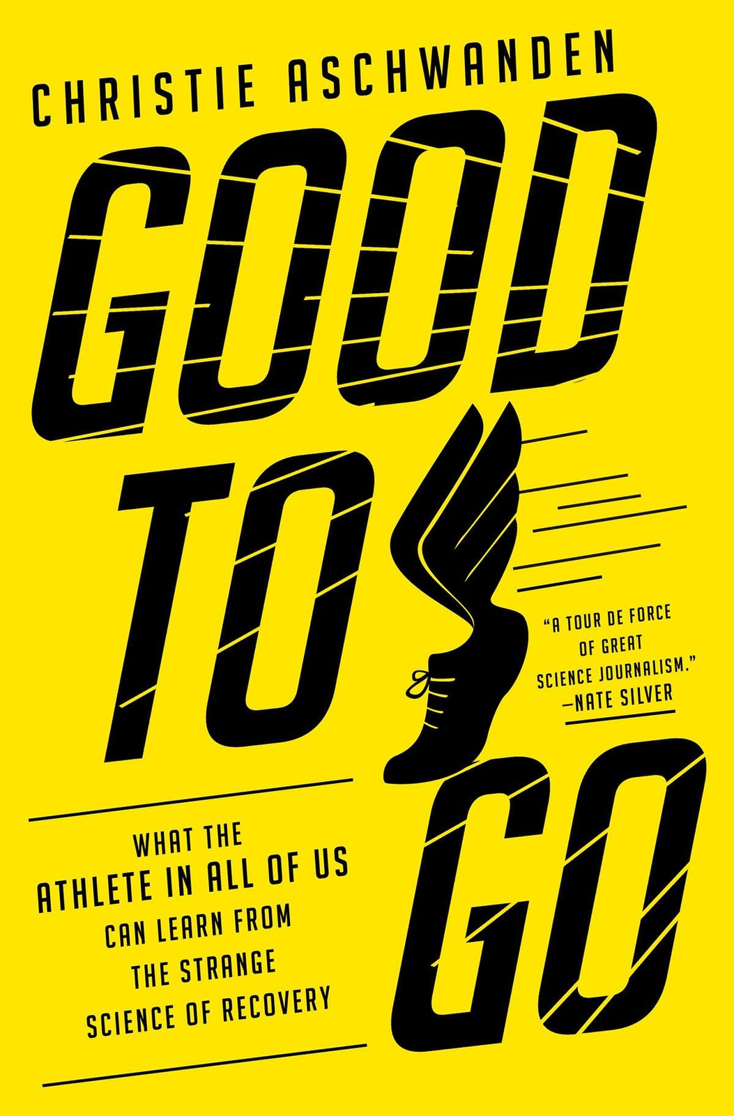 Good to Go: What the Athlete in All of Us Can Learn from the Strange Science…