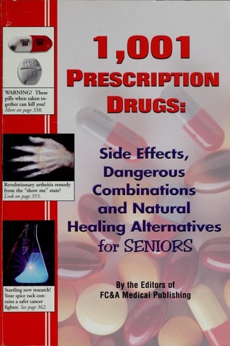 1,001 Prescription Drugs : Side Effects, Dangerous Combinations and Natural Heal