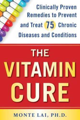 The Vitamin Cure: Clinically Proven Remedies to Prevent and Treat 75 Chro – GOOD