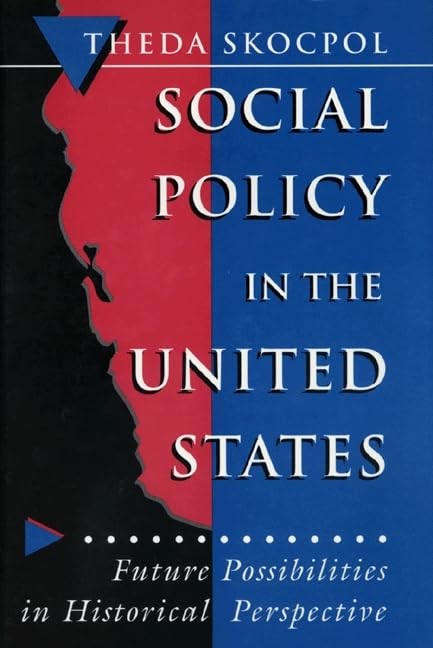 Social Policy in the United States: Future Possibilities in Historical Persp…