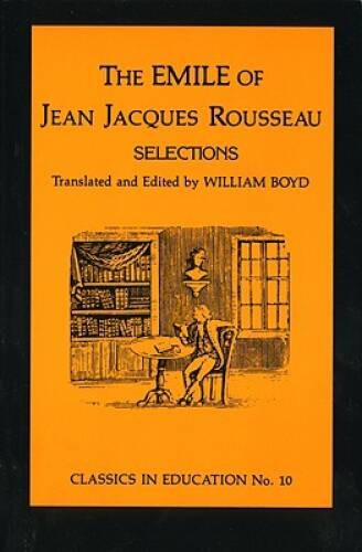 Emile of Jean Jacques Rousseau – Paperback By William Boyd – GOOD