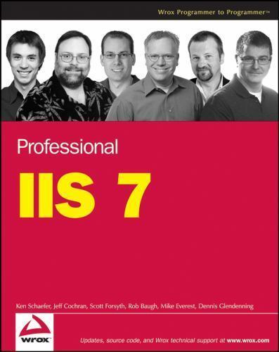 Professional IIS 7 by Schaefer, Kenneth; Cochran, Jeff; Forsyth, Scott