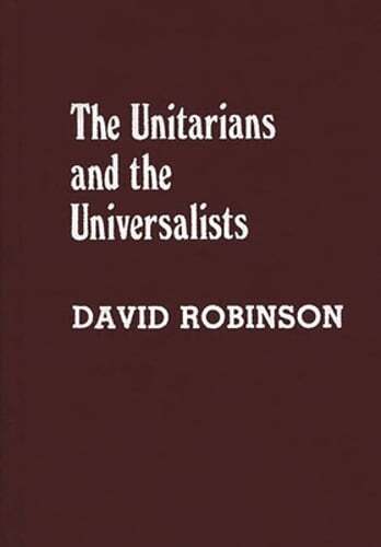 Unitarians and Universalists by David Robinson: New