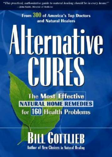Alternative Cures: The Most Effective Natural Home Remedies for 160 Healt – GOOD