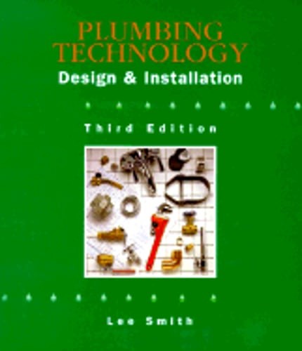 Plumbing Technology: Design and Installation by Lee Smith: New