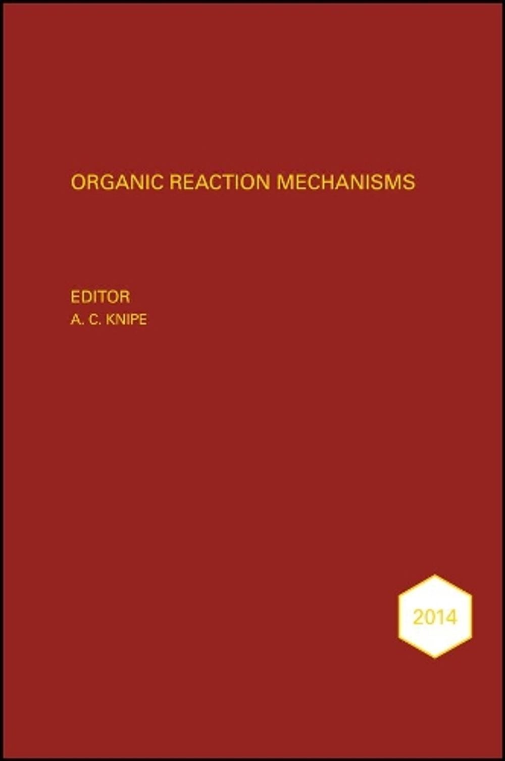 Organic Reaction Mechanisms 2014: An annual survey covering the literature dated