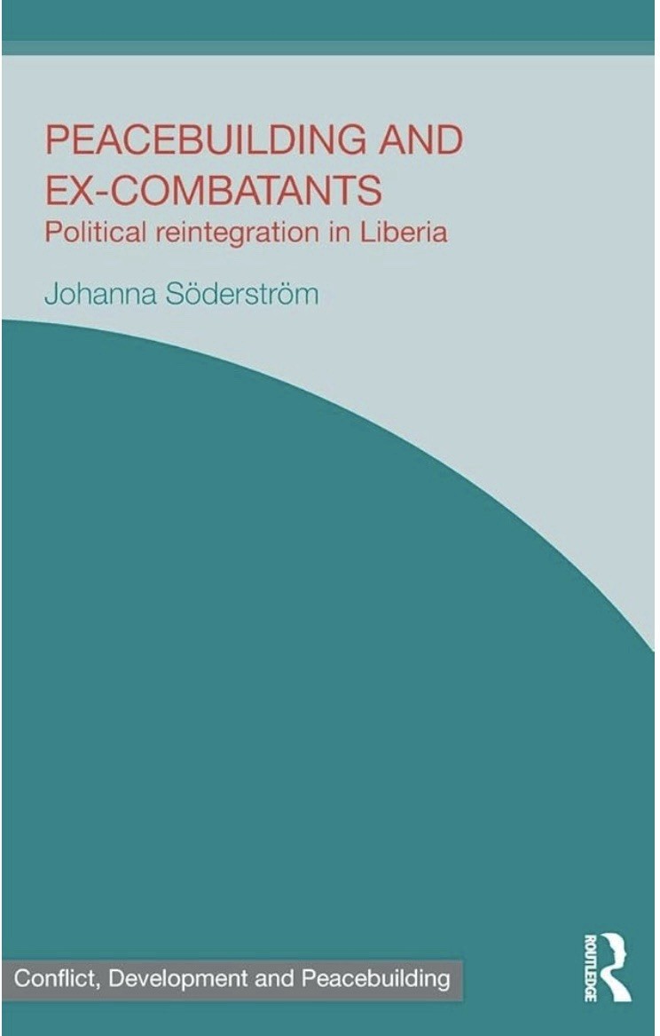 Peacebuilding and Ex-Combatants: Political Reintegration in Liberia: New