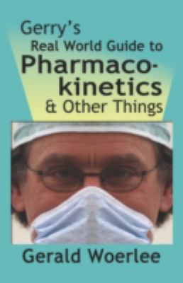 GERRY’S REAL WORLD GUIDE TO PHARMAC… 9781601456502 by Woerlee MBBS FRCA, G. M.