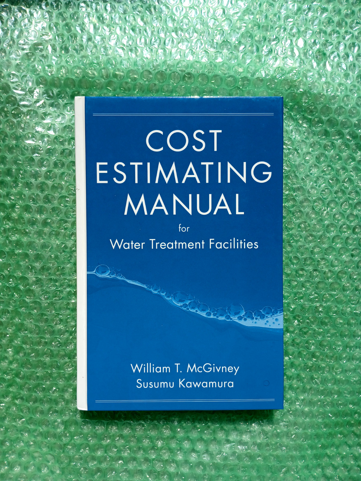 Cost Estimating Manual for Water Treatment Facilities by William T. McGivney and