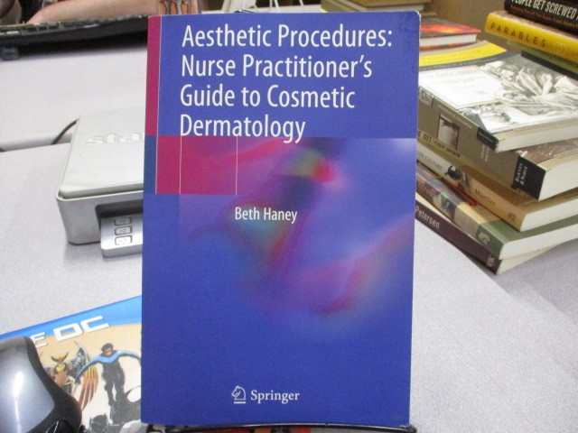 Aesthetic Procedures: Nurse Practitioner’s Guide to Cosmetic Dermatology, Haney,