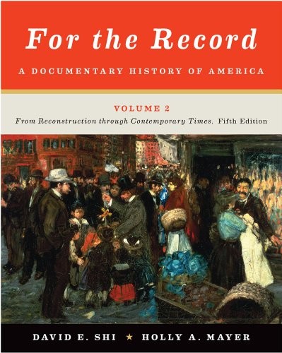 FOR THE RECORD: A DOCUMENTARY HISTORY OF AMERICA: FROM By David E. Shi & Holly