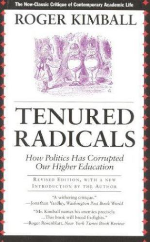 Tenured Radicals, Revised: How Politics has Corrupted our Higher Education