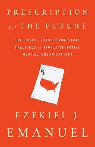 Prescription for the Future: The Twelve Transformational Practices o – VERY GOOD