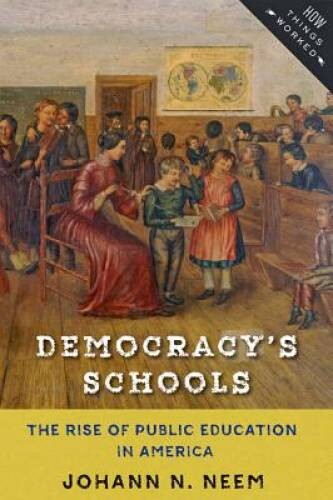 Democracy’s Schools: The Rise of Public Education in America (How Th – VERY GOOD