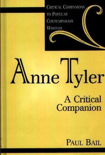 Anne Tyler: A Critical Companion by Bail, Paul