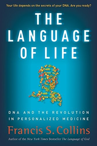 The Language of Life: DNA and the Revolution in Personalized Medicine
