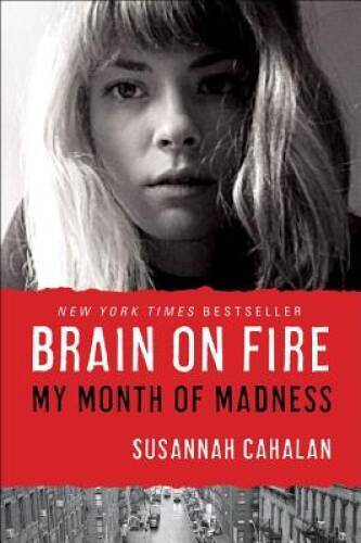 Brain on Fire: My Month of Madness – Hardcover By Cahalan, Susannah – ACCEPTABLE