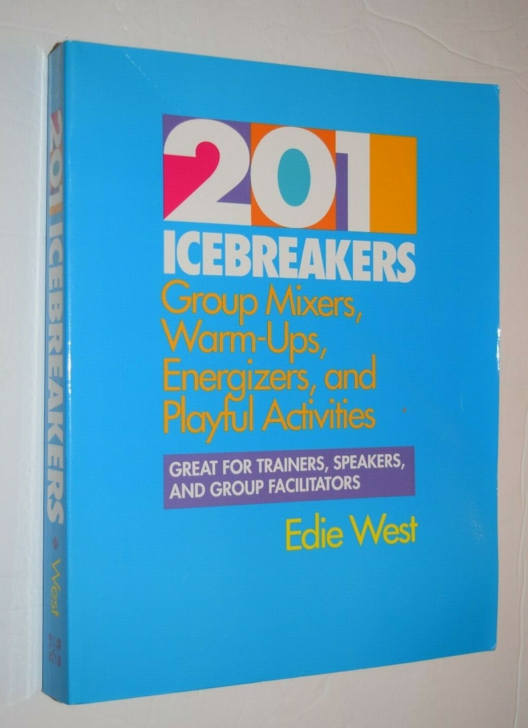 “201 ICEBREAKERS – Group Mixers, Warm-Ups etc.” Book (8.5″ x 11″) 424 Pages, New