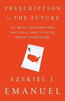Prescription for the Future: The Twelve Trans- 9781610397254, Emanuel, hardcover