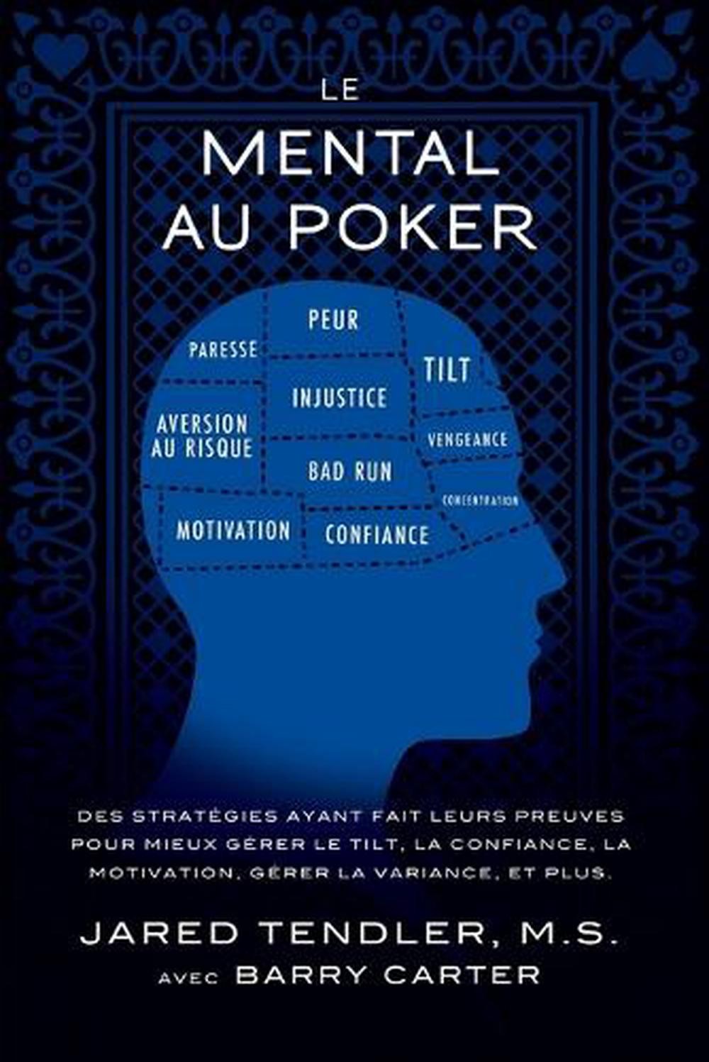 Le Mental Au Poker: Des strat?gies ayant fait leurs preuves pour mieux g?rer le