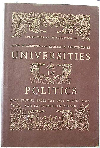 UNIVERSITIES IN POLITICS: CASE STUDIES FROM THE LATE By John W. Baldwin VG