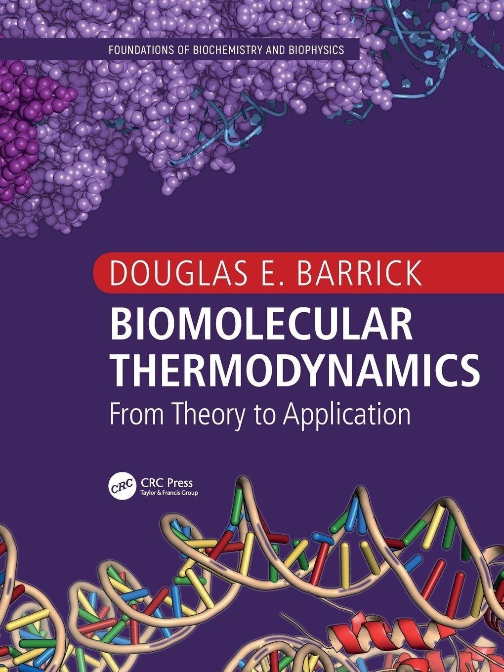 Biomolecular Thermodynamics: From Theory to Application (Foundations of Bioc…