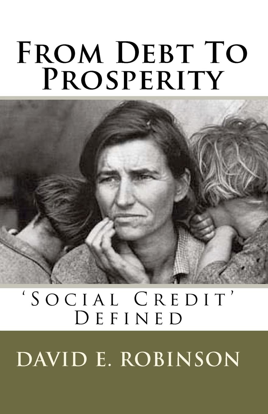 From Debt To Prosperity: ‘Social Credit’ Defined by David E. Robinson