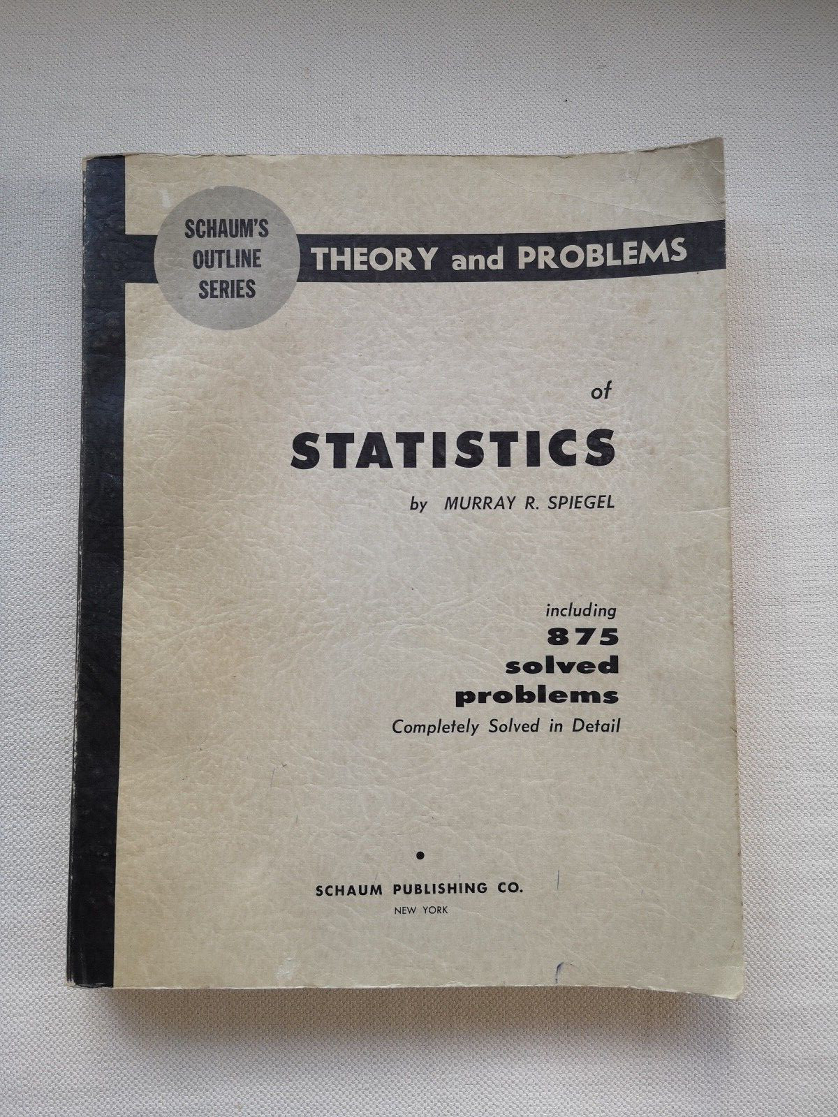 Schaum’s Outline Series Theory and Problems of Statistics by Murray R. Spiegel