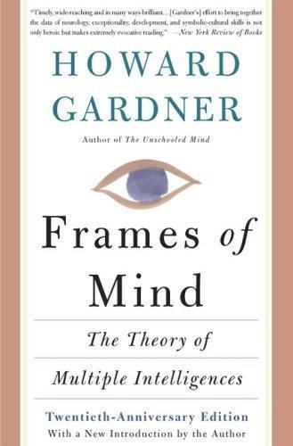 Frames Of Mind: The Theory Of Multiple Intelligences by Gardner, Howard E.