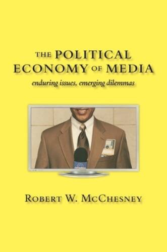 The Political Economy of Media: Enduring Issues, Emerging Dilemmas – GOOD