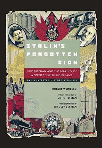STALIN’S FORGOTTEN ZION: BIROBIDZHAN AND THE MAKING OF A By Robert Weinberg VG