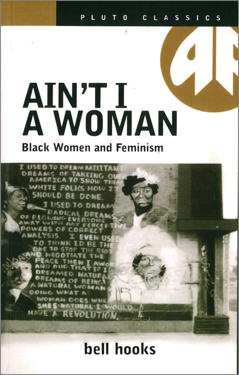 AIN’T I A WOMAN by Bell Hooks