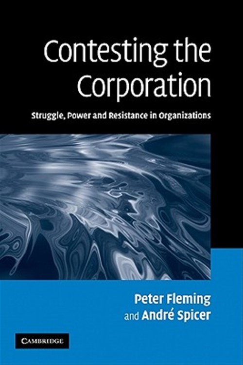 Contesting the Corporation : Struggle, Power and Resistance in Organizations,…