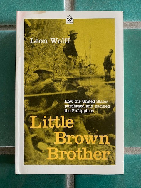 Little Brown Brother: How the U.S. Purchased and Pacified the Philippines 1st PB