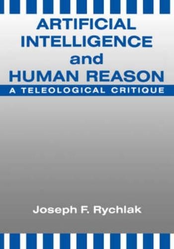 Joseph F. Rychlak Artificial Intelligence and Human Reason (Hardback)