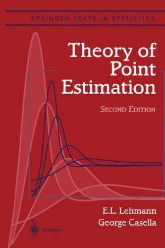 Theory of Point Estimation: Second Edition (Springer Texts in Statistics) by Le