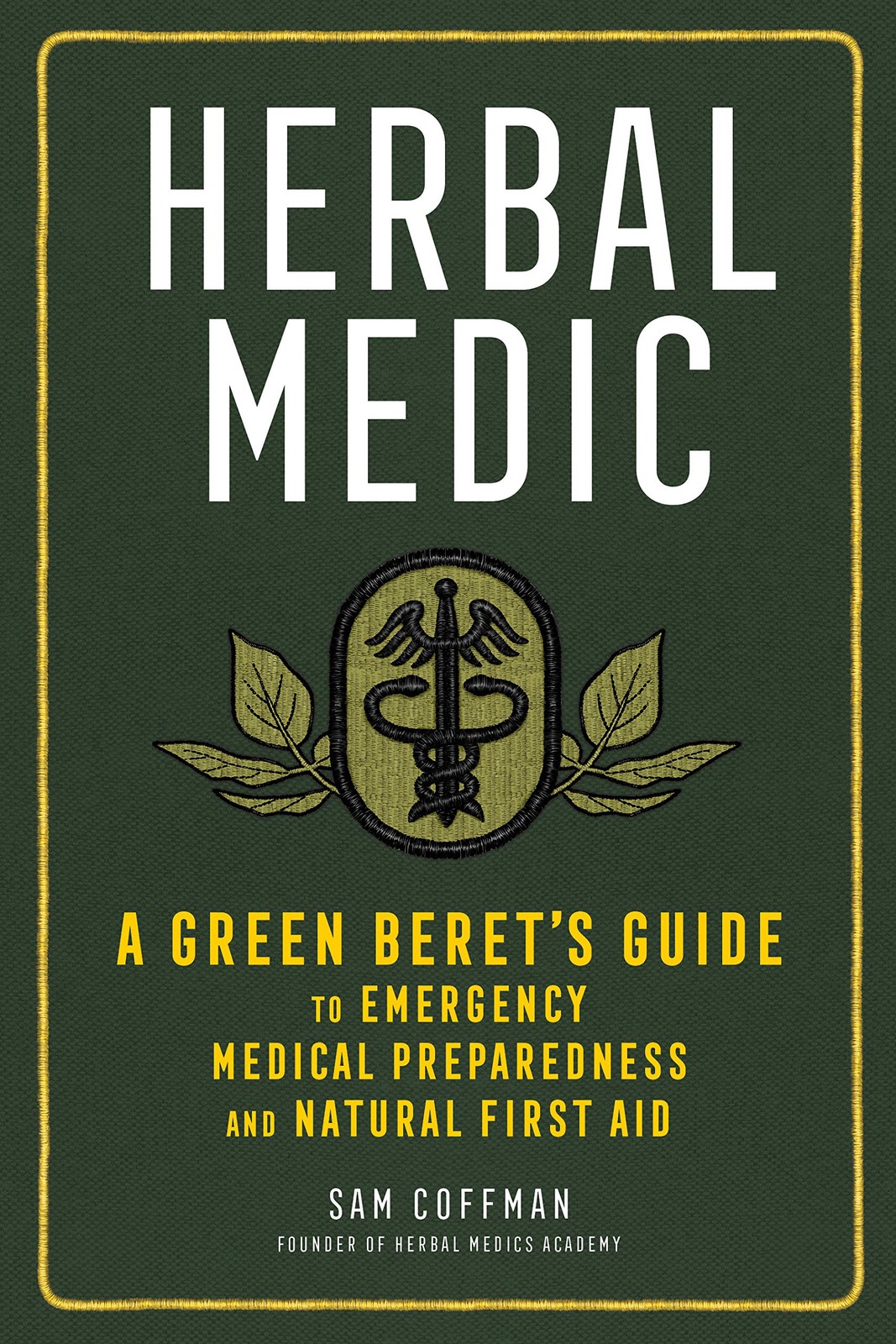 Herbal Medic: A Green Beret’s Guide to Emergency Medical Preparedness and Na…