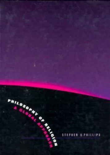 Philosophy of Religion: A Global Approach by Steven Phillips